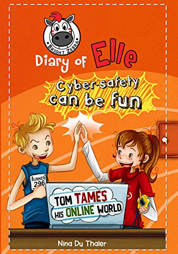 Tom tames his online world:  Cyber safety can be fun [Internet safety for kids] (Diary of Elle) (Volume 4)